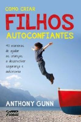 COMO CRIAR FILHOS AUTOCONFIANTES