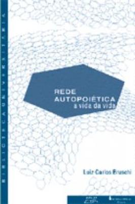 Rede Autopoiética - a vida da vida.