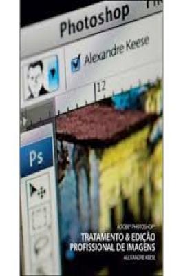 Adobe Photoshop: Tratamento e edição profissional de imagens