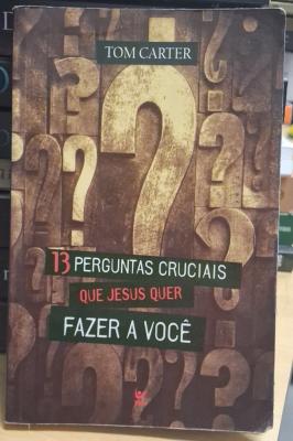 13 Perguntas Cruciais que Jesus Quer Fazer a Você