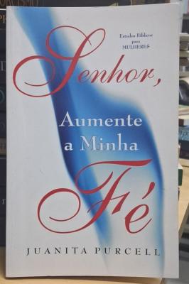 Senhor, Aumente a Minha Fé - Estudos Biblicos para Mulheres