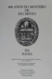 400 Anos do Mosteiro de São Bento da Bahia