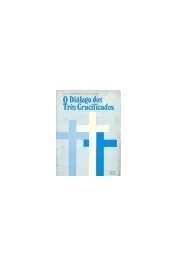 O Diálogo dos Três Crucificados