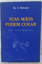Suas mãos podem curar- Aprenda canalizar energia de cura
