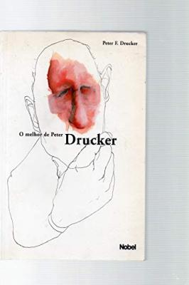melhor de Peter Drucker: homem, sociedade, administração,
