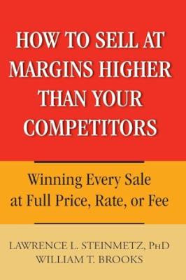 How to Sell at Margins Higher Than Your Competitors
