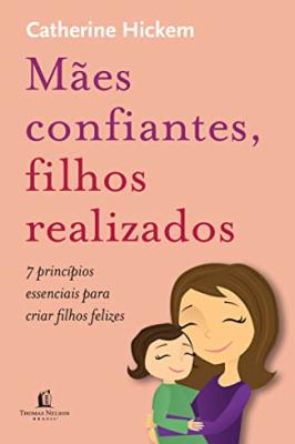 Mães confiantes, filhos realizados