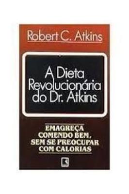 A Dieta Revolucionária do Dr Atkins