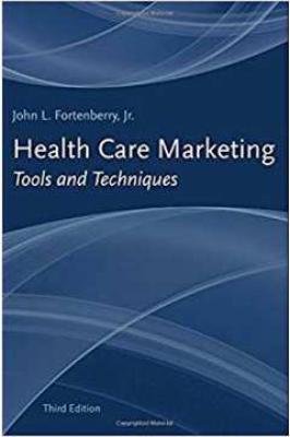 Health Care Marketing: Tools and Techniques