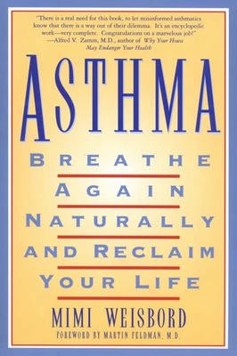 Asthma: Breathe Again Naturally and Reclaim Your Life