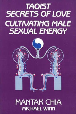 Taoist secrets of Love cultivating male sexual energy