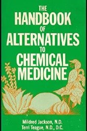 The Handbook of alternatives to chemical medicine