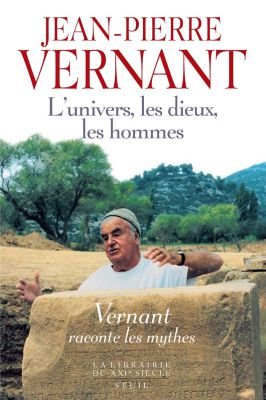 Lunivers, les Dieux, les Hommes. Récits Grecs des Origines