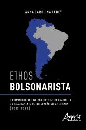 Ethos Bolsonarista- o Rompimento da Tradiçao Diplomatica Brasileira...