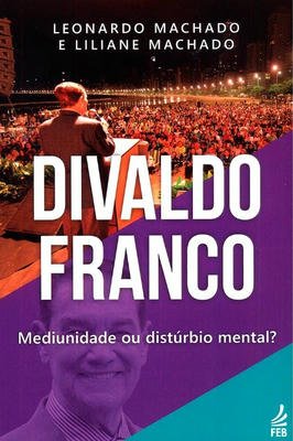 Divaldo Franco : Mediunidade ou disturbio mental?