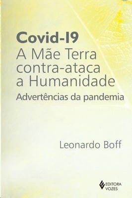 Covid- 19 - A Mãe Terra contra- ataca a Humanidade