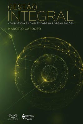 Gestão Integral - Consciência e Complexidade Nas Organizações