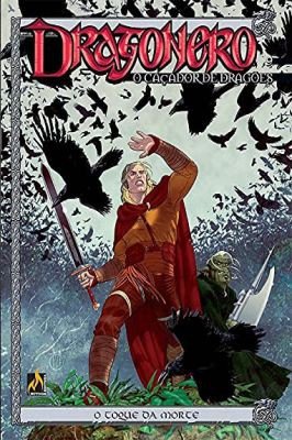 Dragonero - O Caçador de Dragões - O Toque da Morte - Vol 9