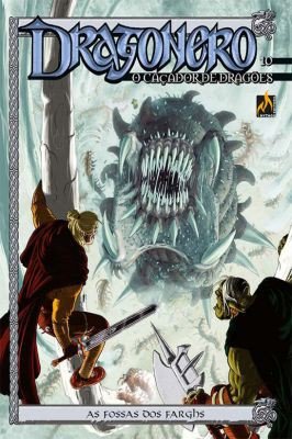 Dragonero - O Caçador de Dragões - As Fossas dos Farghs - Vol 10