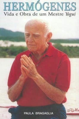 Hermógenes vida e obra de um mestre Yogui