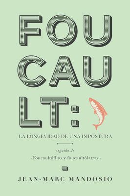 Foucault - la longevidad de una impostura
