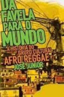 Da favela para o mundo- A história do grupo cultural Afro reggae