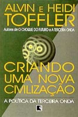 Criando uma Nova Civilizacao - a Politica da Terceira Onda