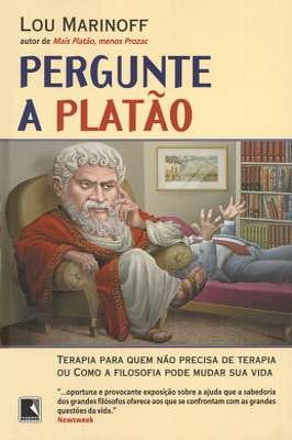 Pergunte a Platão Terapia para Quem Não Precisa de Terapia