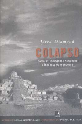 Colapso: Como as Sociedades Escolhem o Fracasso Ou o Sucesso