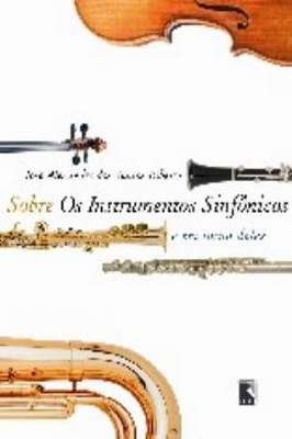 Sobre os Instrumentos Sinfônicos e Em Torno Deles