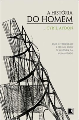 A história do homem: uma introdução a 150 mil anos de história da humanidade