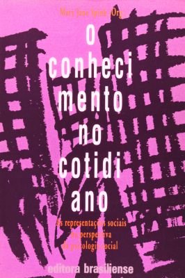 O Conhecimento no Cotidiano - as Representações Sociais......