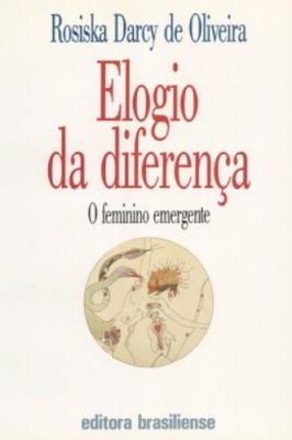 Elogio da diferença - O feminino emergente