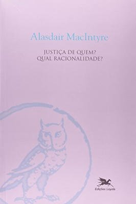 Justiça de Quem? Qual Racionalidade