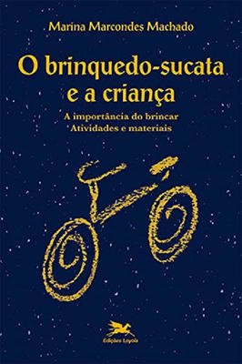 O Brinquedo-sucata e a Criança - a Importância do Brincar