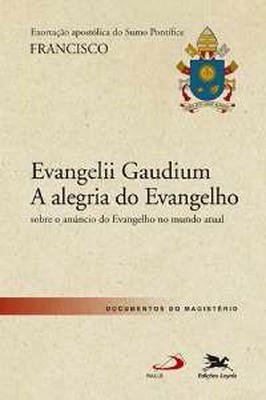 Evangelii Gaudium - a Alegria do Evangelho