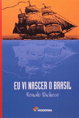 Eu vi nascer o Brasil
