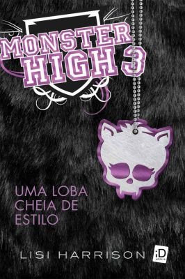 Monster High. uma Loba Cheia de Estilo - Volume 3