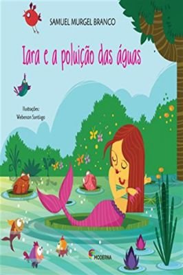 Iara e a Poluição das águas