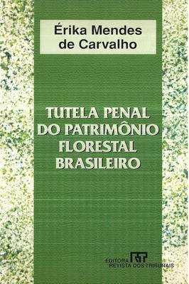 Tutela Penal do Patrimônio Florestal Brasileiro
