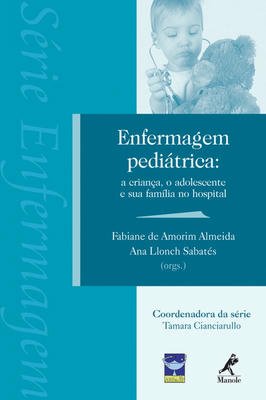 Enfermagem Pediátrica- Acriança, o Adolesc. e Sua Familia no Hospital
