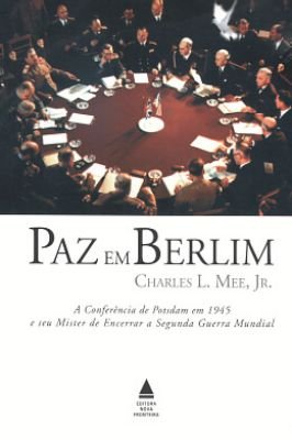 Paz Em Berlim-a Conferencia de Postdam Em 1945 e Seu Mister