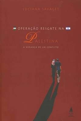 Operação Resgate na Palestina- a Herança de um Conflito
