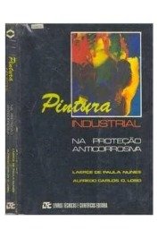 Pintura Industrial: Na proteção anticorrosiva de Laerce de Paula Nunes e Alfredo Carlos O. Lobo