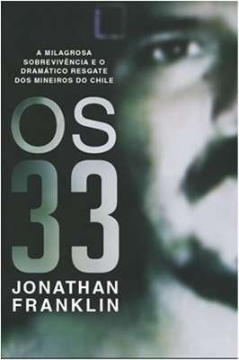 Os 33 - a Milagrosa Sobrevivência e o Dramatico Resgate