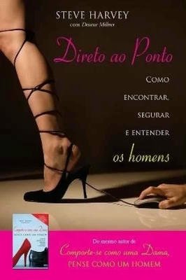 Direto ao ponto-Como encontrar, segurar e entender os homens