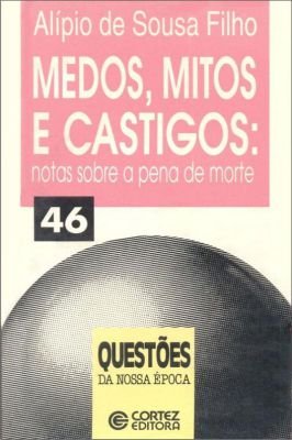 Medos, Mitos e Castigos: Notas Sobre a Pena de Morte
