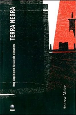 Terra Negra - uma Viagem pela Rússia Pós-comunista
