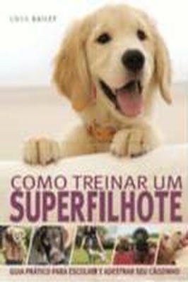 Como Treinar um Superfilhote