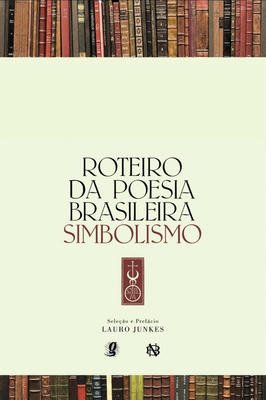 Roteiro da Poesia Brasileira: Simbolismo
